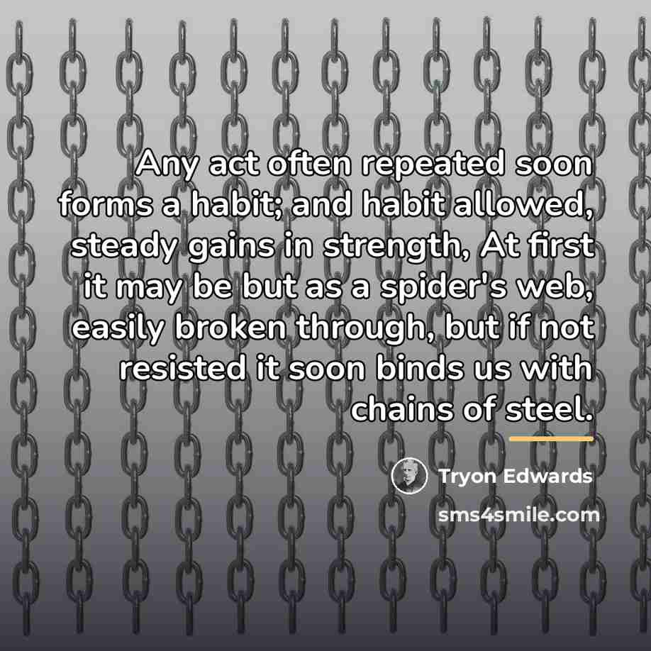 “Any act often repeated soon forms a habit; and habit…” quote by Tryon Edwards