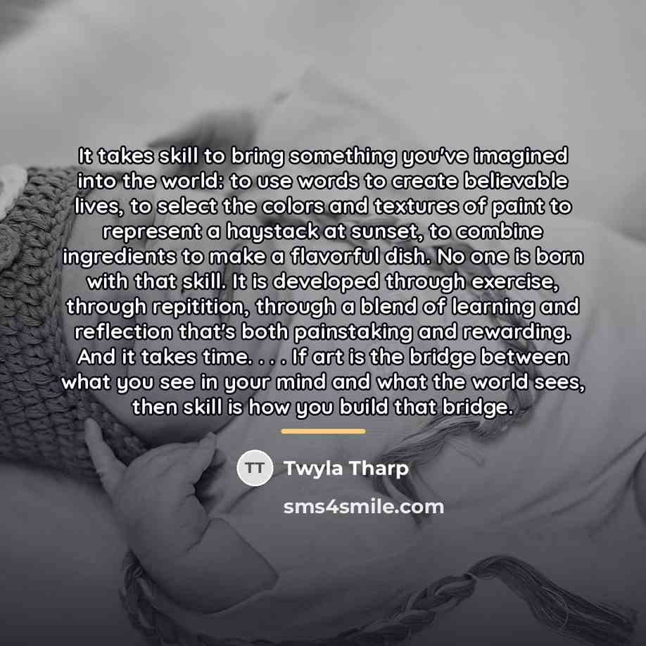 “It takes skill to bring something you've imagined into the…” quote by Twyla Tharp