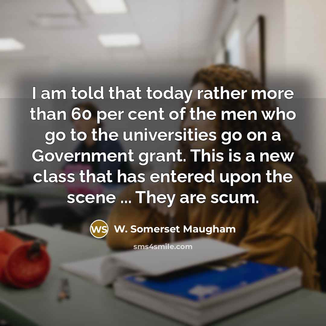 “I am told that today rather more than 60 per…” quote by W. Somerset Maugham