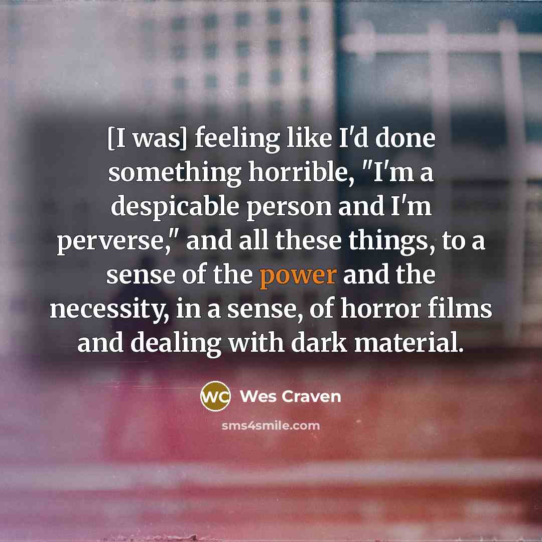 “[I was] feeling like I'd done something horrible, "I'm a…” quote by Wes Craven