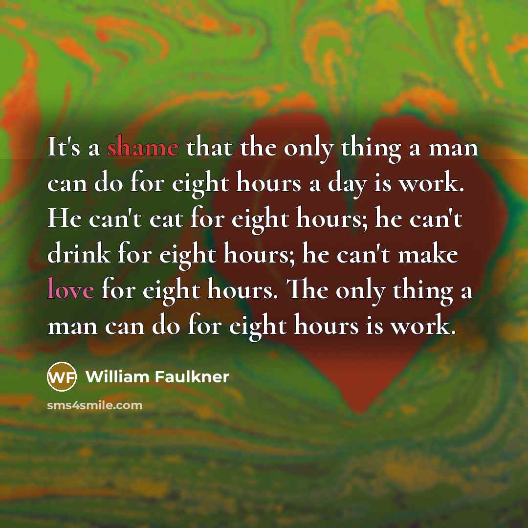 “It's a shame that the only thing a man can…” quote by William Faulkner