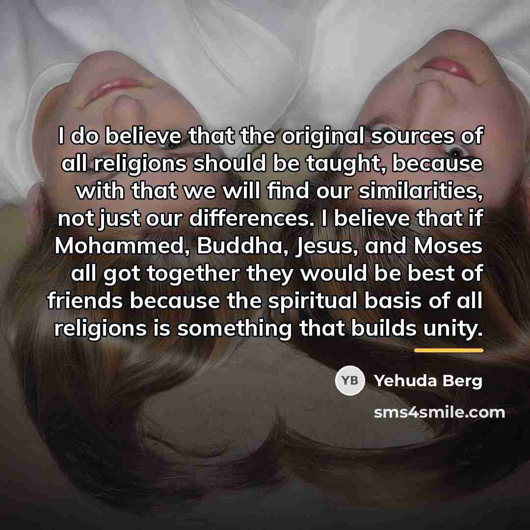 “I do believe that the original sources of all religions…” quote by Yehuda Berg