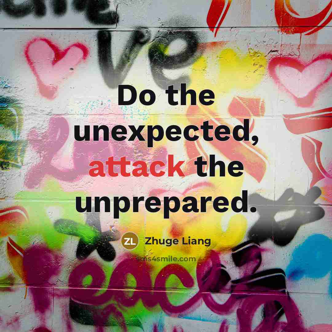 “Do the unexpected, attack the unprepared.…” quote by Zhuge Liang