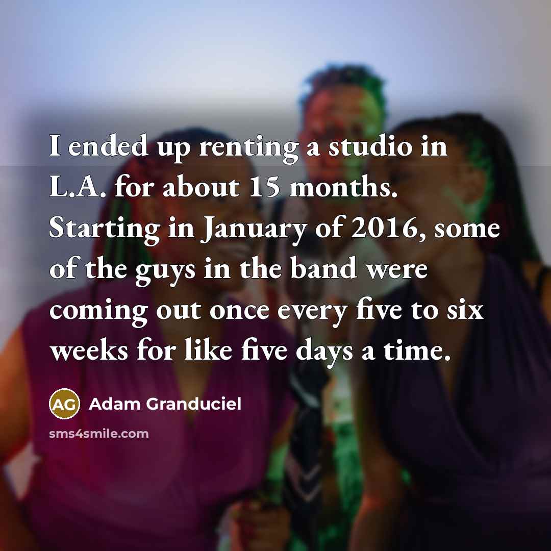 “I ended up renting a studio in L.A. for about…” quote by Adam Granduciel