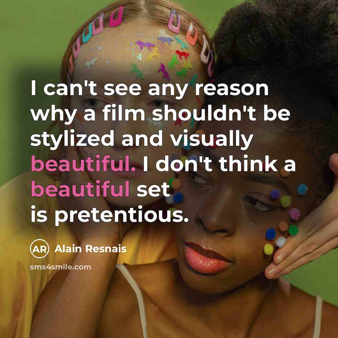 “I can't see any reason why a film shouldn't be…” quote by Alain Resnais