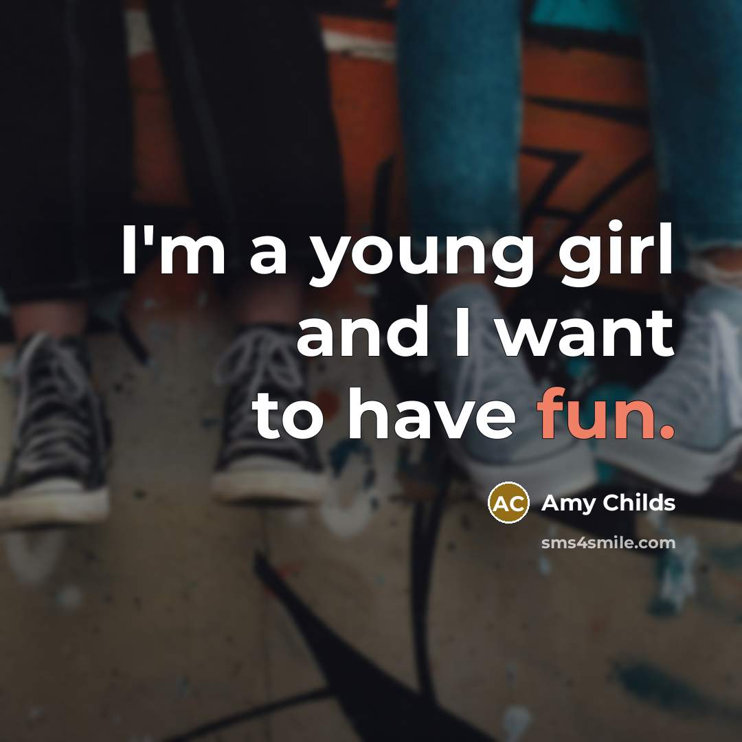 “I'm a young girl and I want to have fun.…” quote by Amy Childs