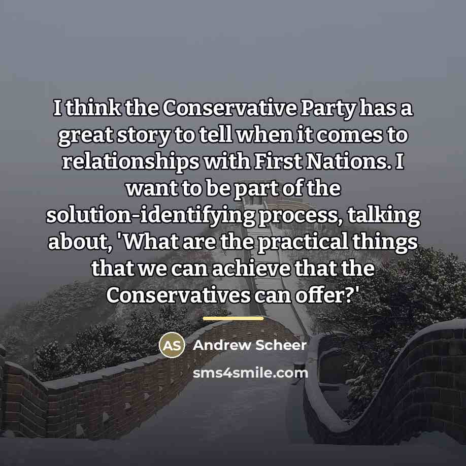 “I think the Conservative Party has a great story to…” quote by Andrew Scheer