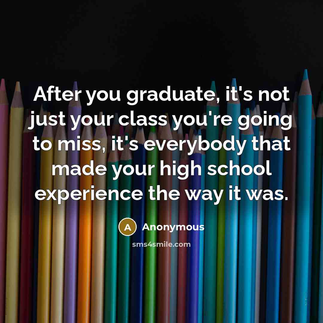 “After you graduate, it's not just your class you're going…” quote by Anonymous