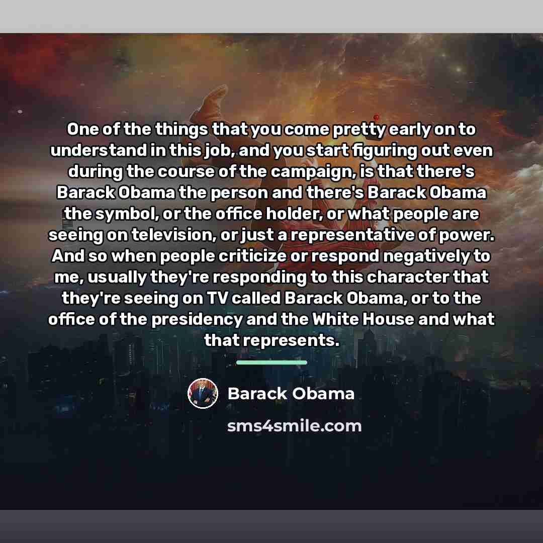 “One of the things that you come pretty early on…” quote by Barack Obama