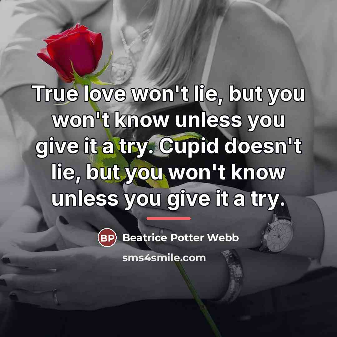 “True love won't lie, but you won't know unless you…” quote by Anonymous