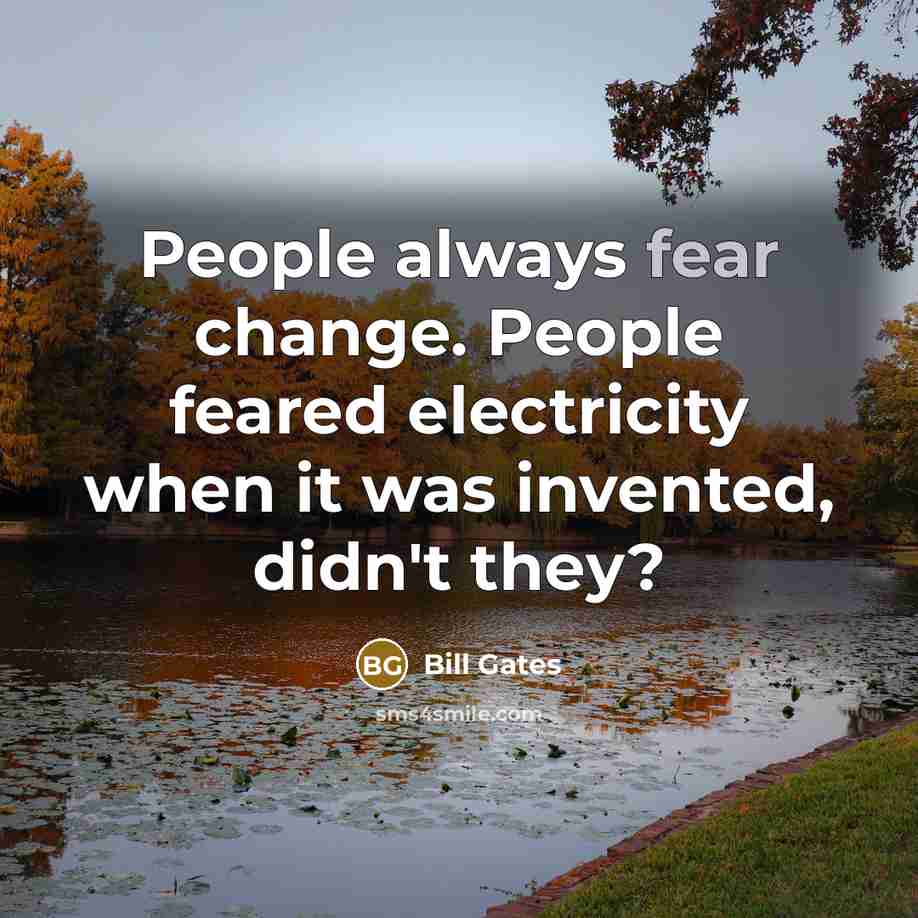 “People always fear change. People feared electricity when it was…” quote by Bill Gates