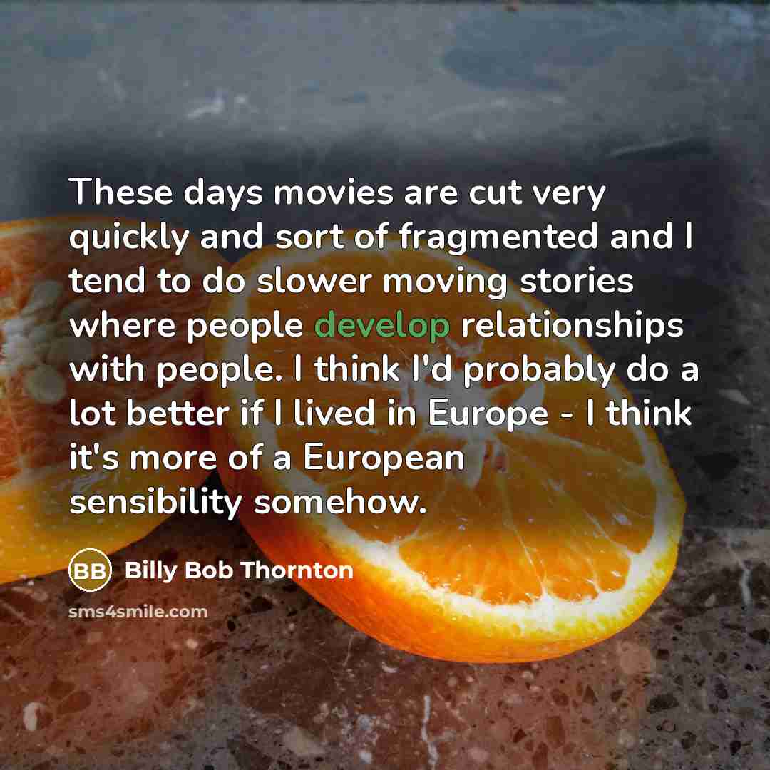 “These days movies are cut very quickly and sort of…” quote by Billy Bob Thornton