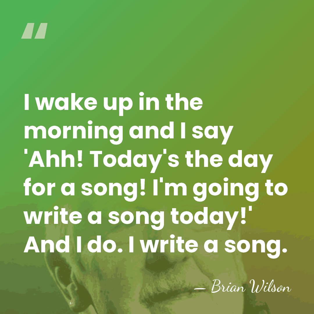 I wake up in the morning and I say 'Ahh! Today's the&hellip; - Brian Wilson
