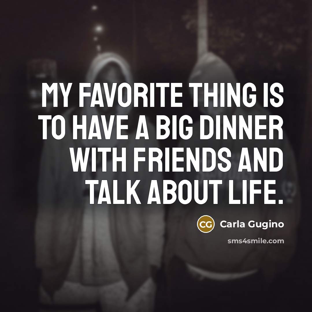 “My favorite thing is to have a big dinner with…” quote by Carla Gugino
