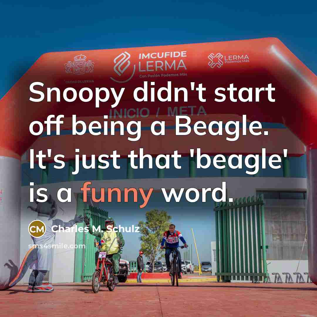 “Snoopy didn't start off being a Beagle. It's just that…” quote by Charles M. Schulz