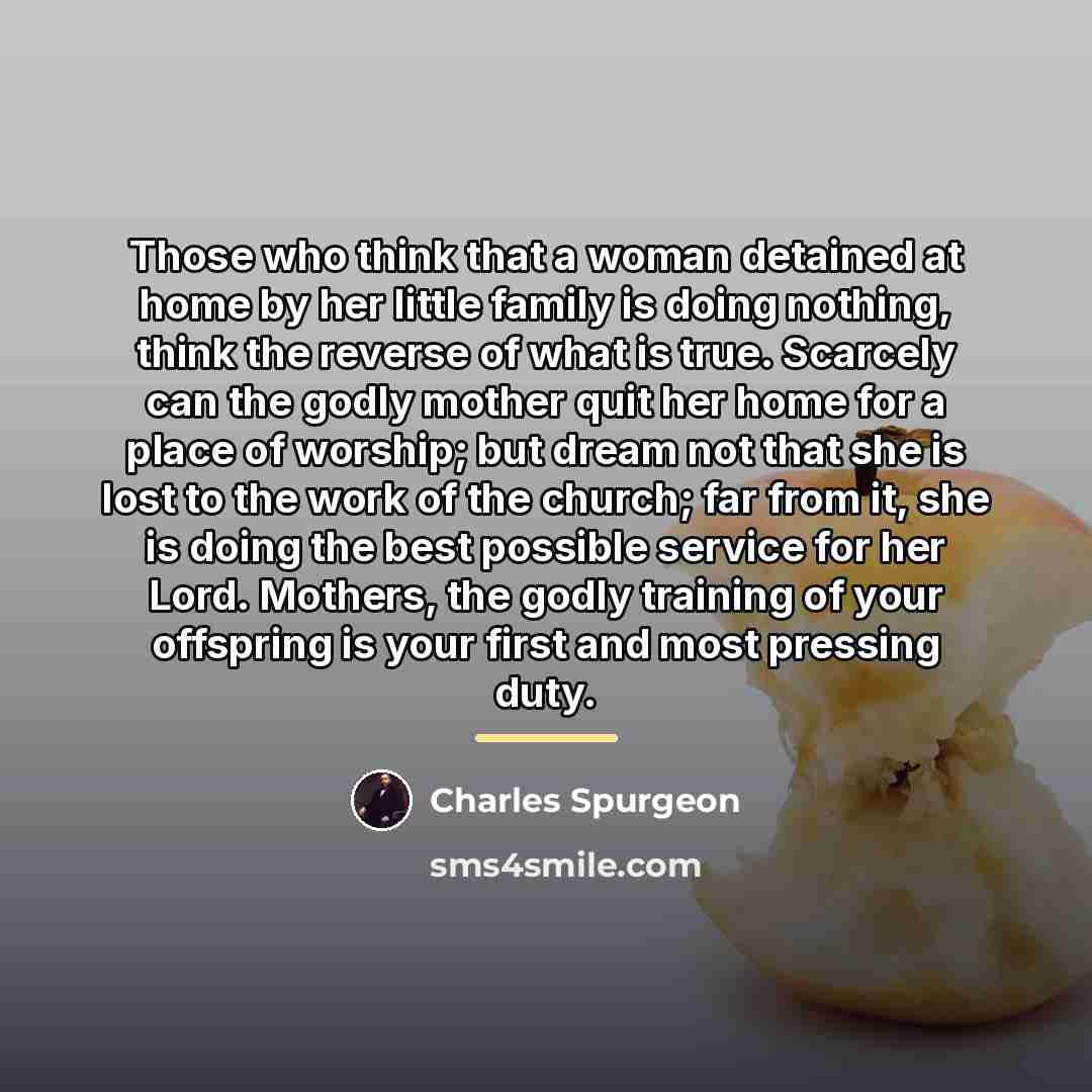 “Those who think that a woman detained at home by…” quote by Charles Spurgeon