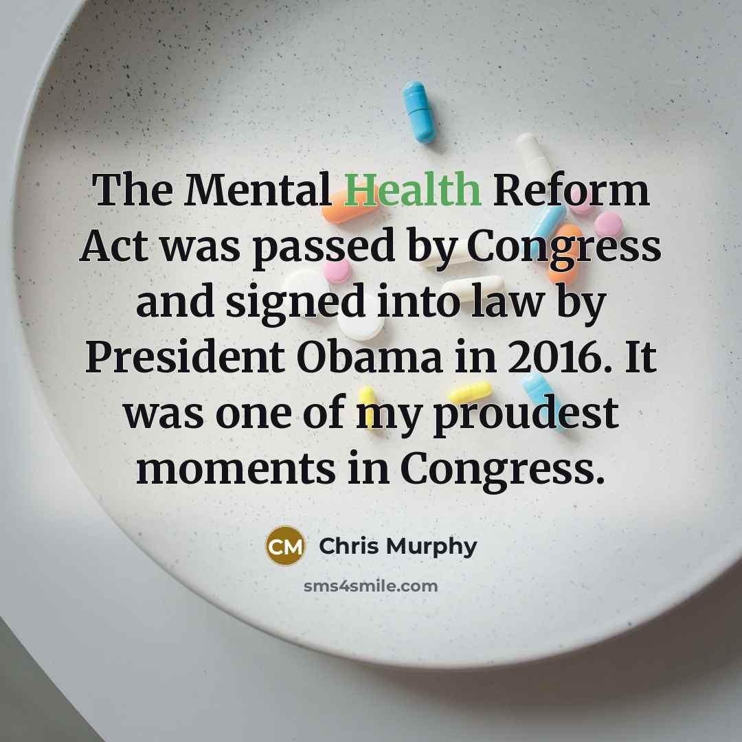 “The Mental Health Reform Act was passed by Congress and…” quote by Chris Murphy