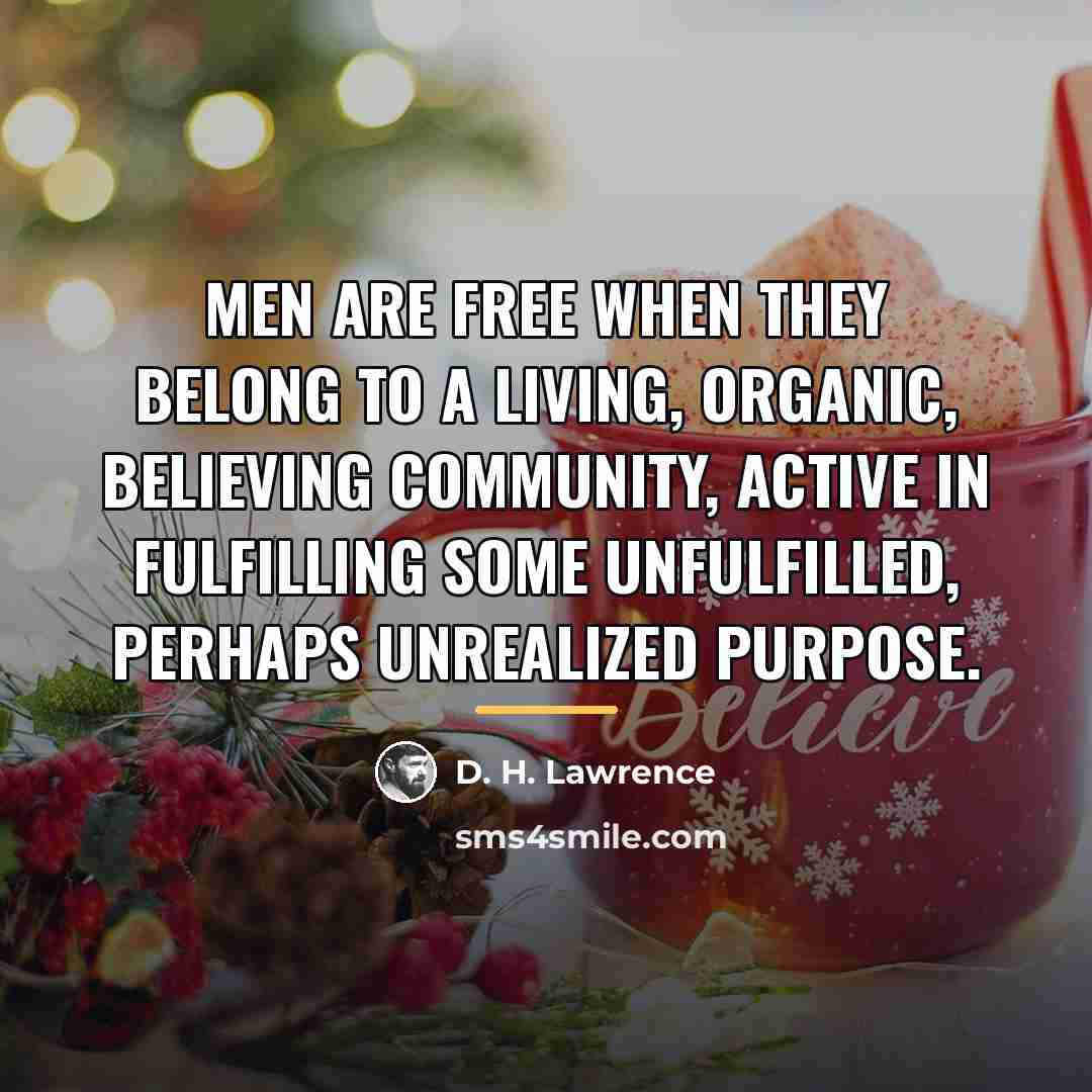 “Men are free when they belong to a living, organic,…” quote by D. H. Lawrence
