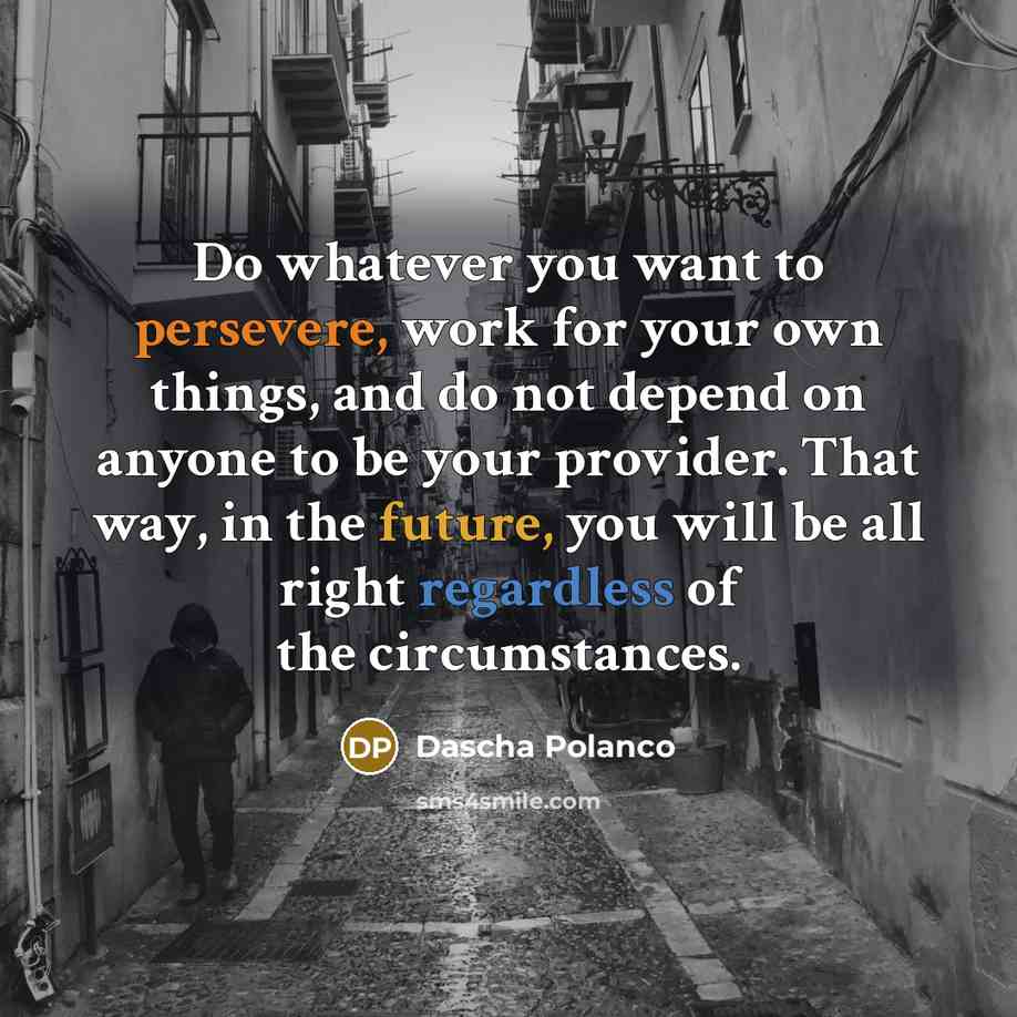 “Do whatever you want to persevere, work for your own…” quote by Dascha Polanco