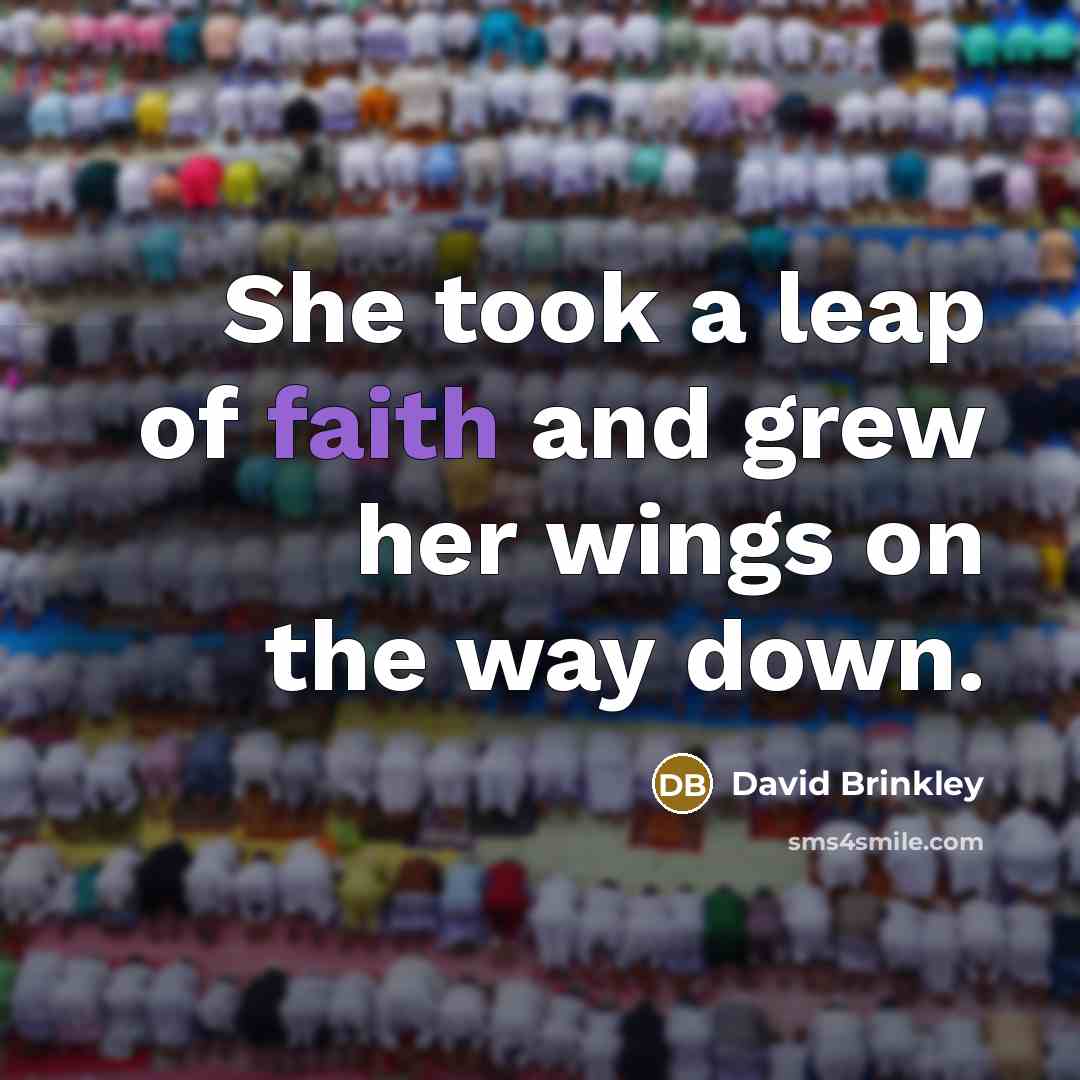 “She took a leap of faith and grew her wings…” quote by David Brinkley