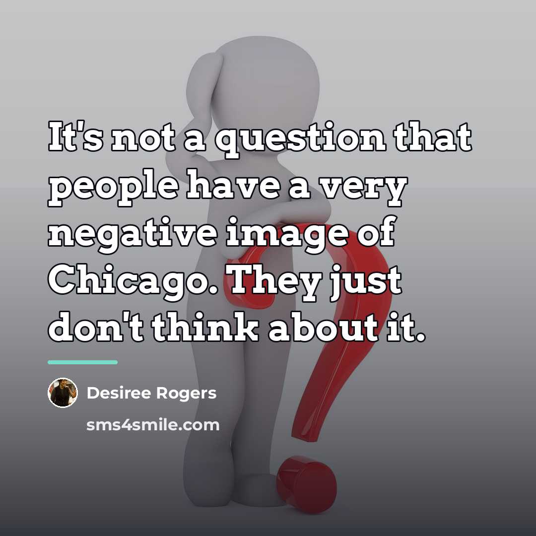 “It's not a question that people have a very negative…” quote by Desiree Rogers