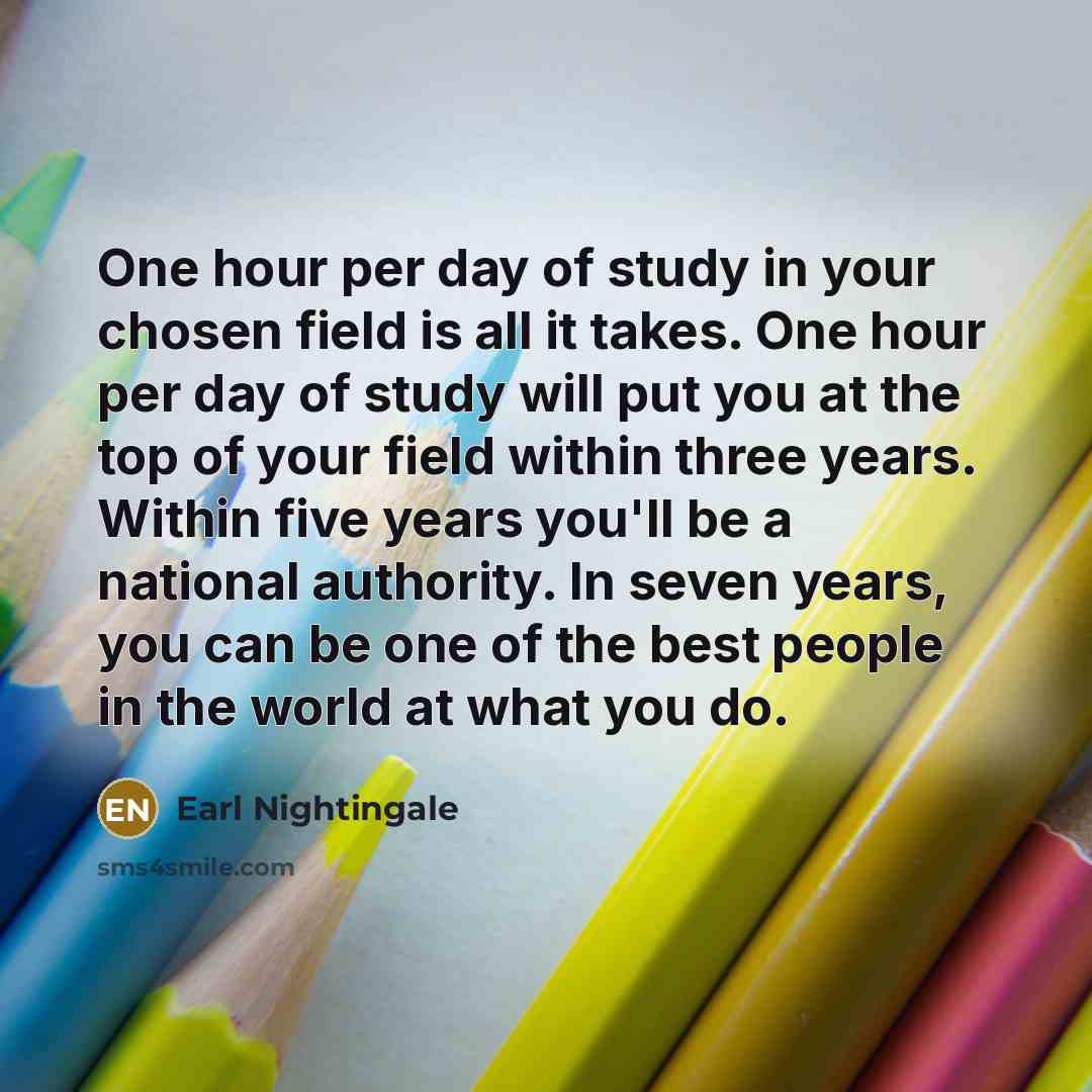 “One hour per day of study in your chosen field…” quote by Earl Nightingale