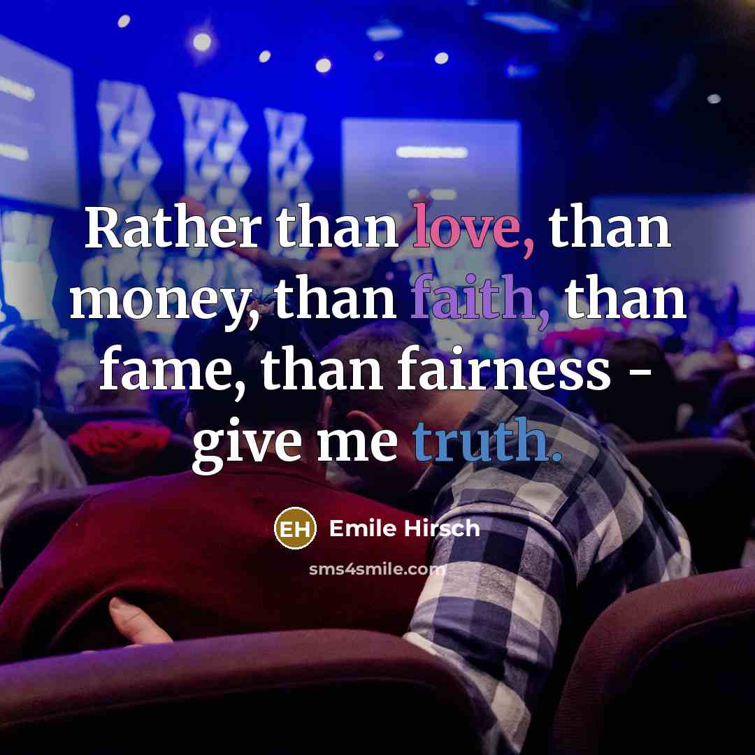 “Rather than love, than money, than faith, than fame, than…” quote by Emile Hirsch