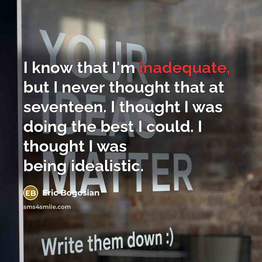 “I know that I'm inadequate, but I never thought that…” quote by Eric Bogosian