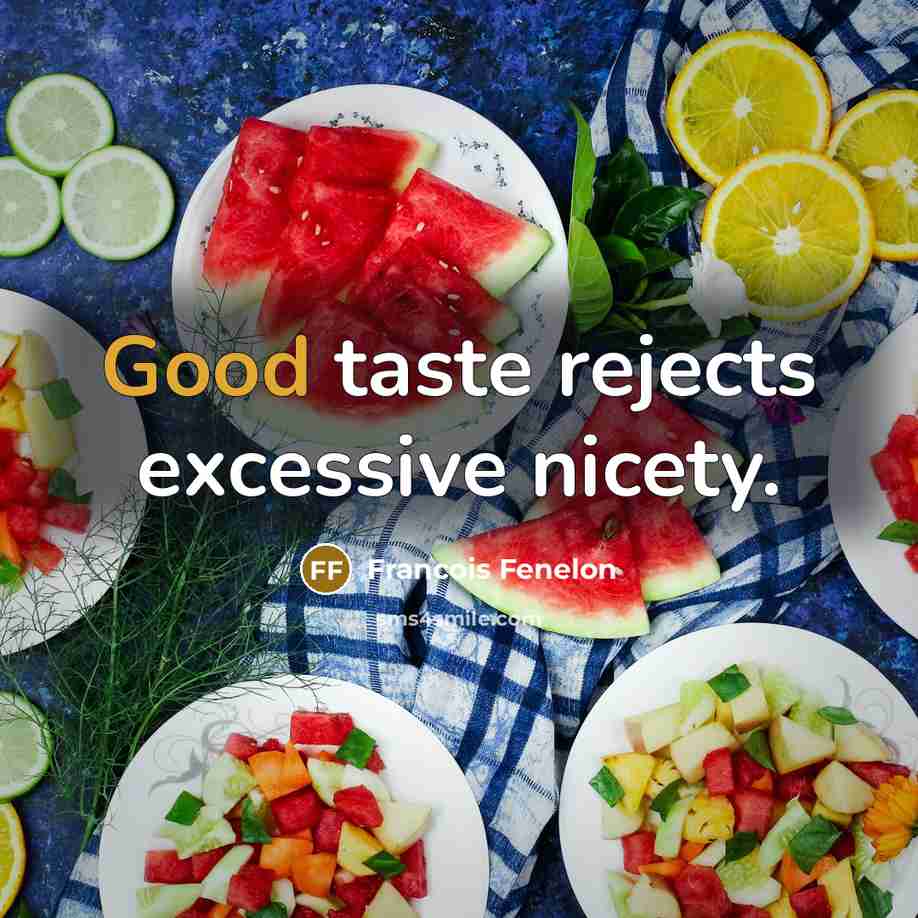 “Good taste rejects excessive nicety.…” quote by Francois Fenelon