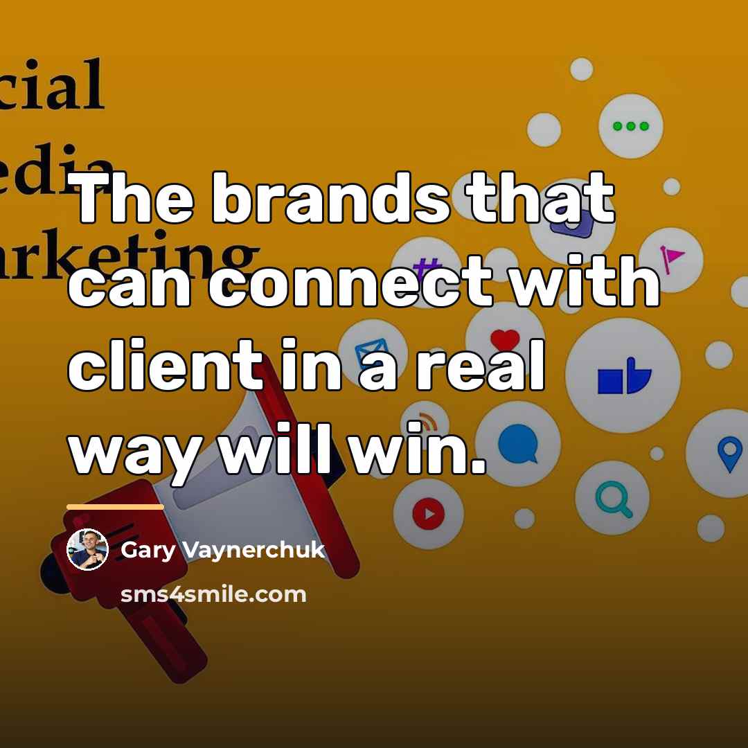 “The brands that can connect with client in a real…” quote by Gary Vaynerchuk