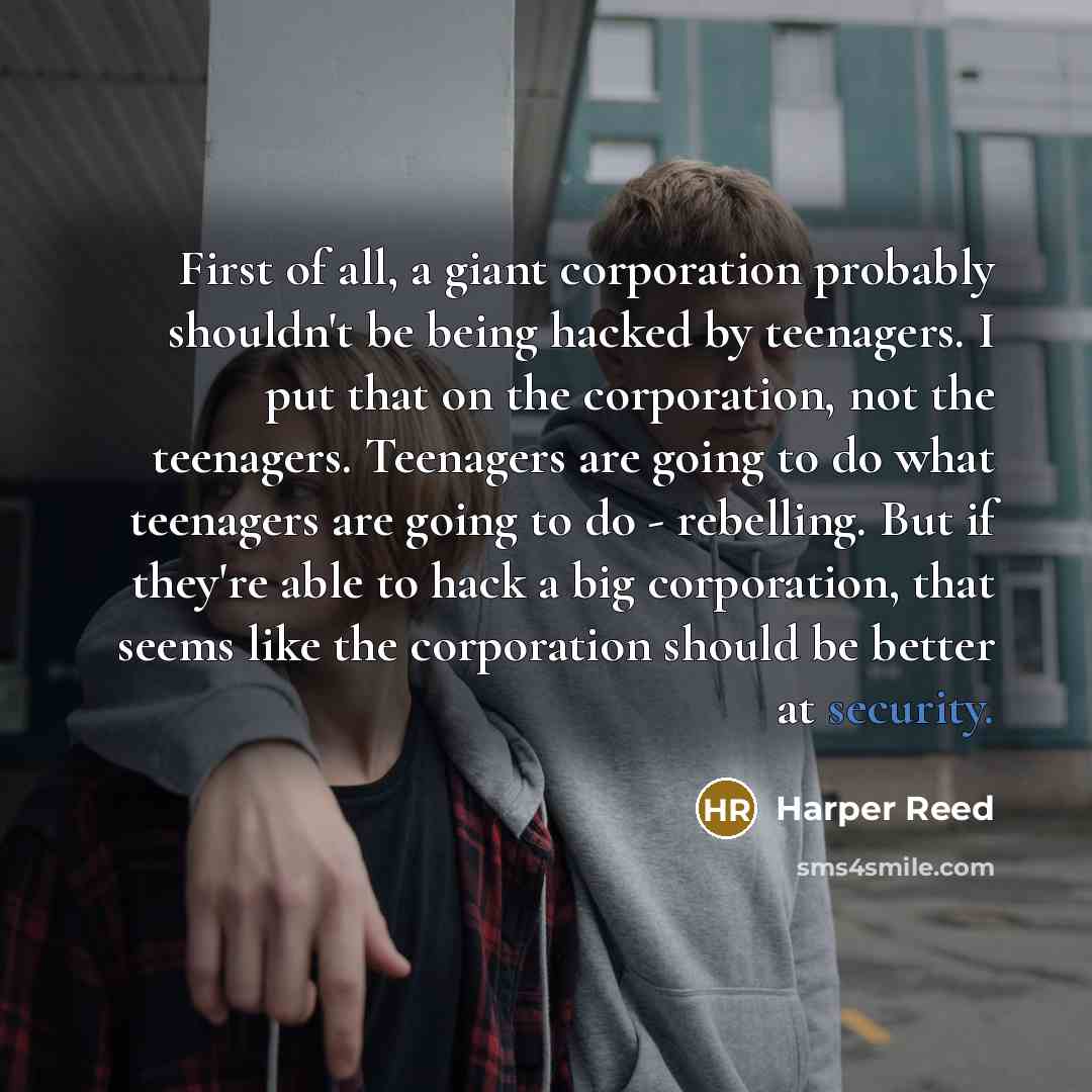“First of all, a giant corporation probably shouldn't be being…” quote by Harper Reed