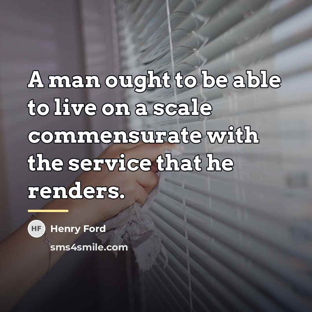 “A man ought to be able to live on a…” quote by Henry Ford