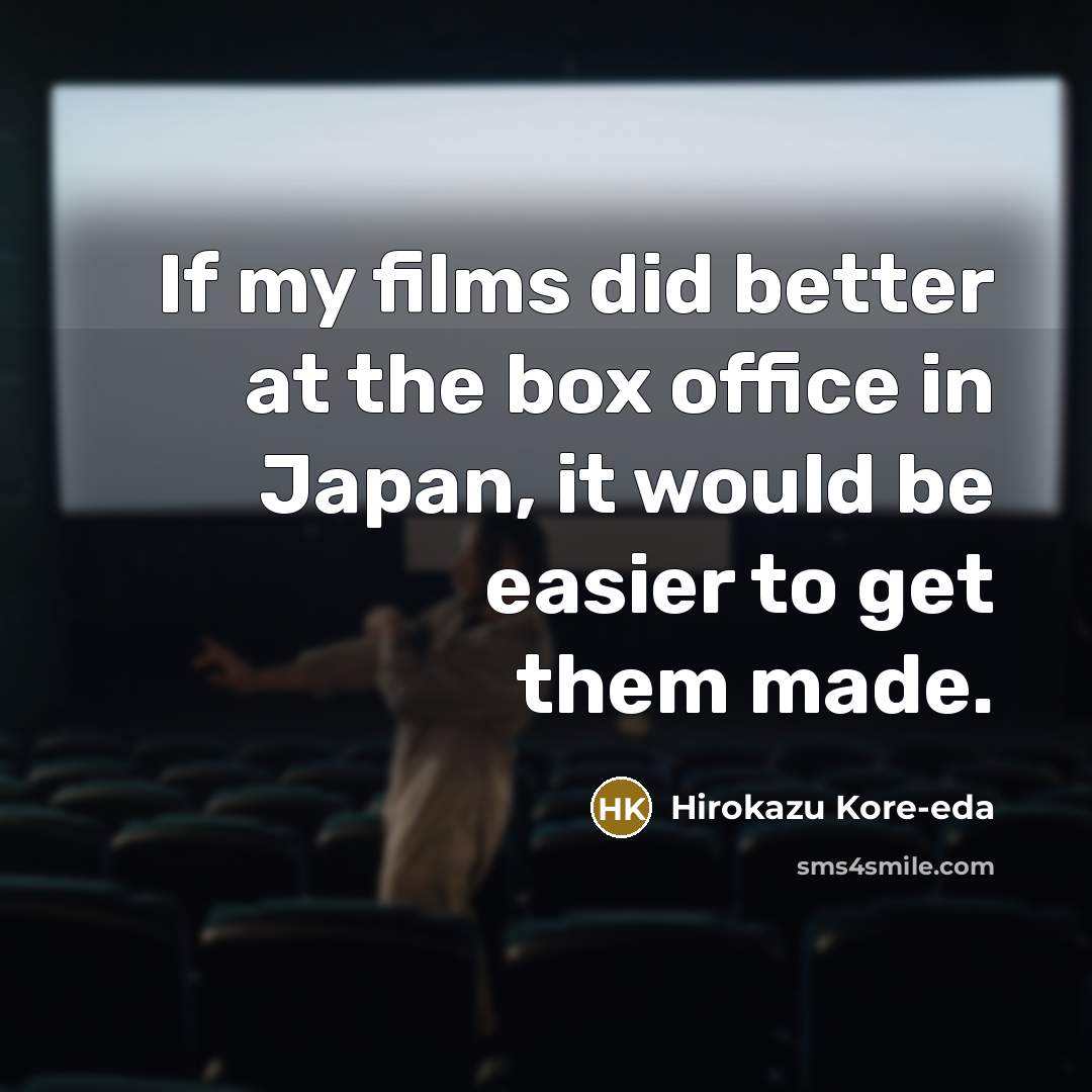 “If my films did better at the box office in…” quote by Hirokazu Kore-eda
