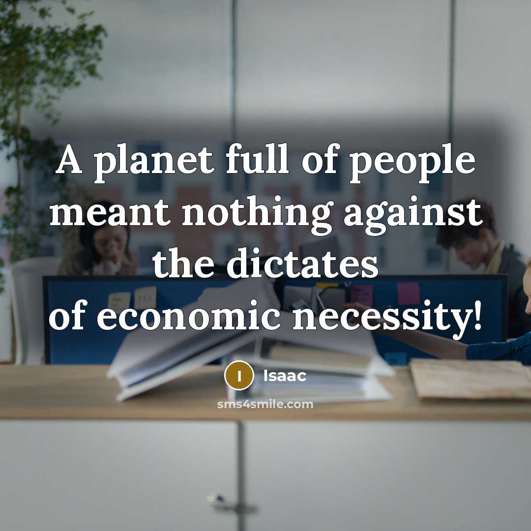 “A planet full of people meant nothing against the dictates…” quote by Isaac