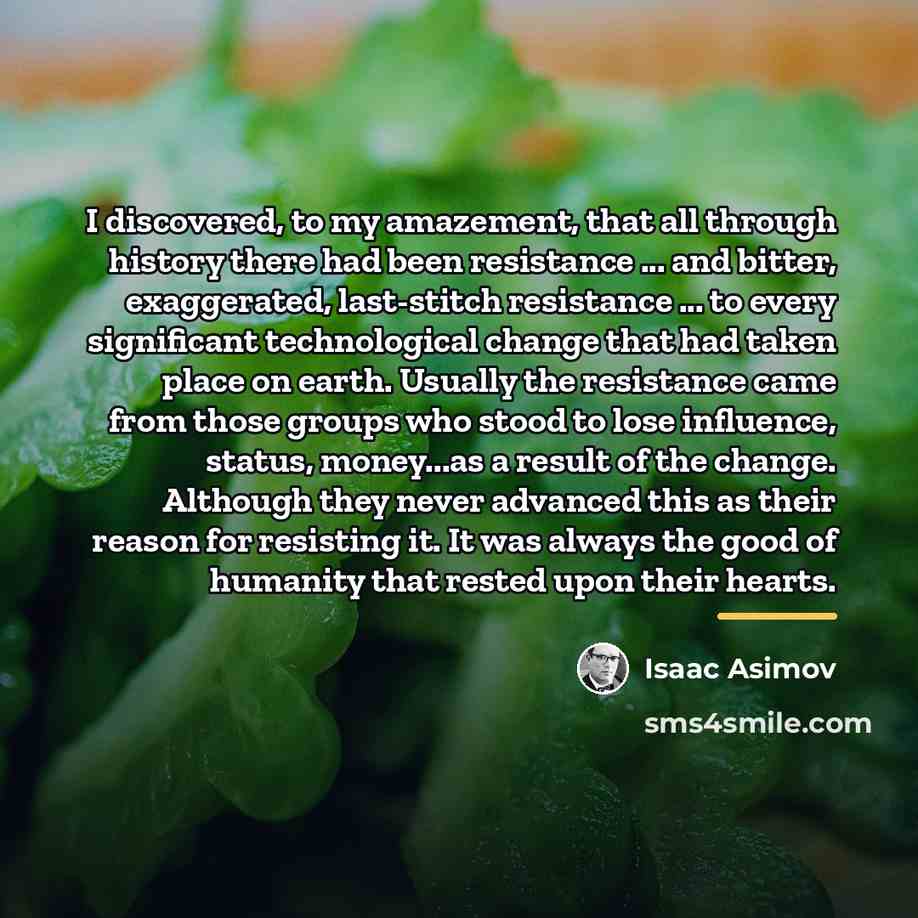 “I discovered, to my amazement, that all through history there…” quote by Isaac Asimov