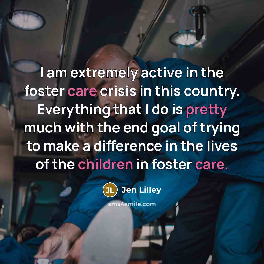 “I am extremely active in the foster care crisis in…” quote by Jen Lilley