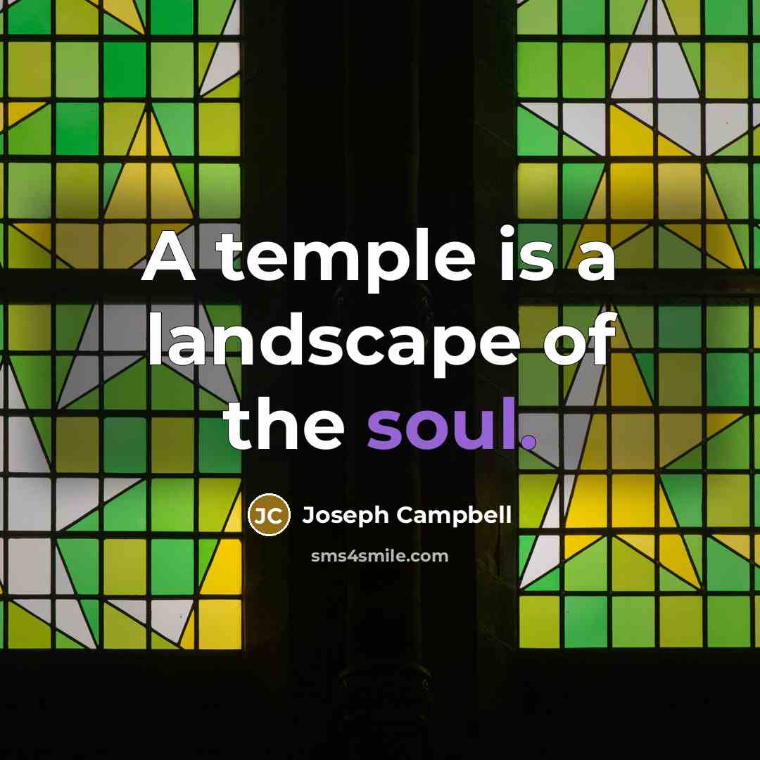 “A temple is a landscape of the soul.…” quote by Joseph Campbell