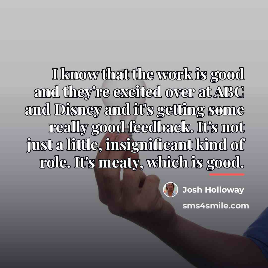 “I know that the work is good and they're excited…” quote by Josh Holloway