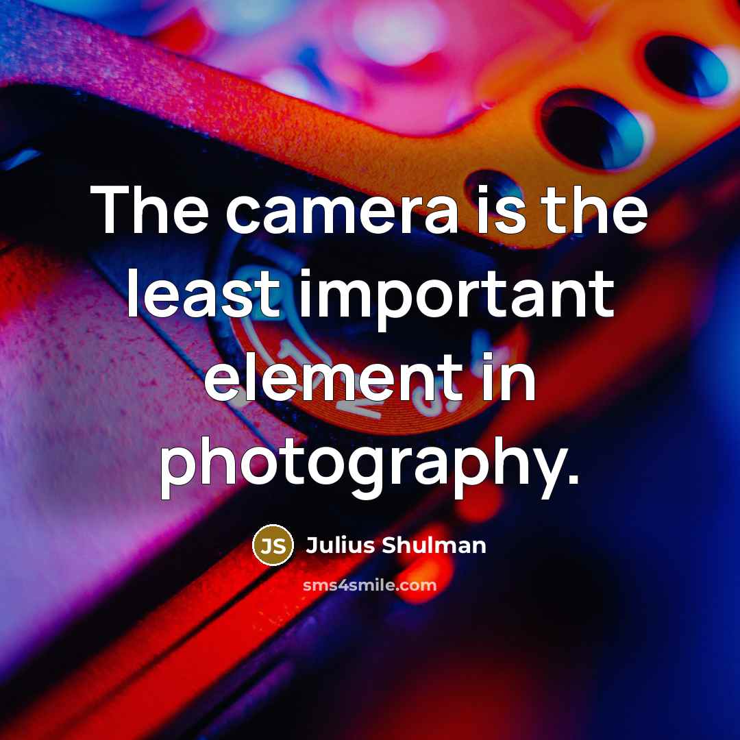 “The camera is the least important element in photography.…” quote by Julius Shulman