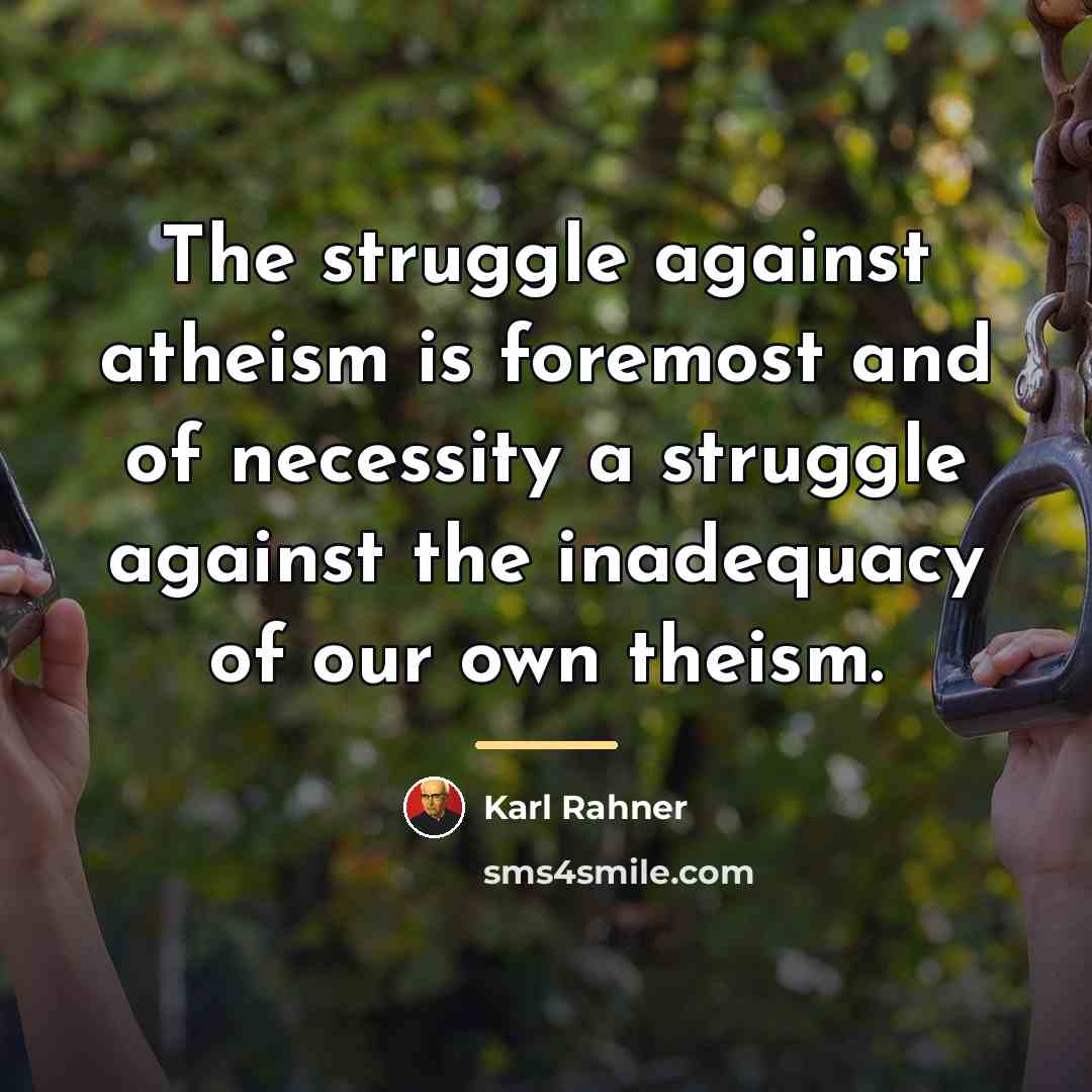 “The struggle against atheism is foremost and of necessity a…” quote by Karl Rahner