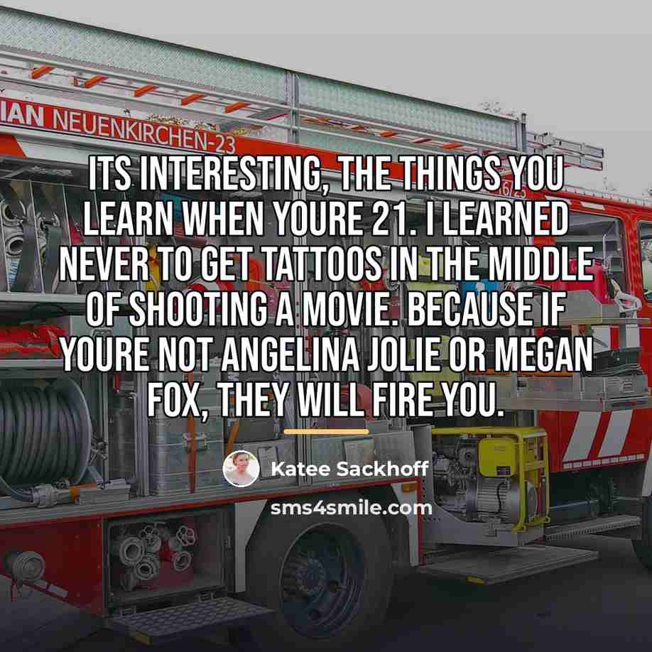 “Its interesting, the things you learn when youre 21. I…” quote by Katee Sackhoff