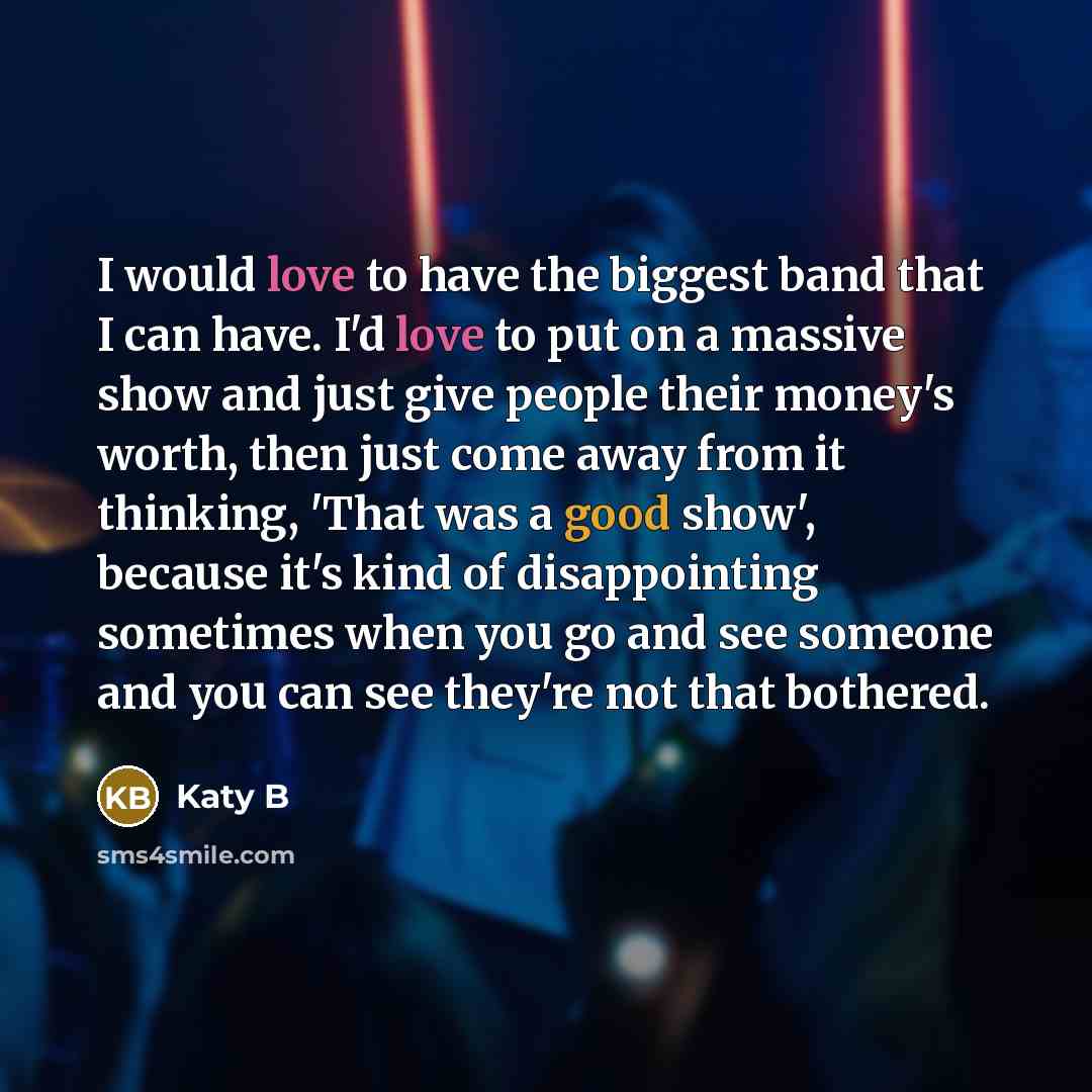 “I would love to have the biggest band that I…” quote by Katy B