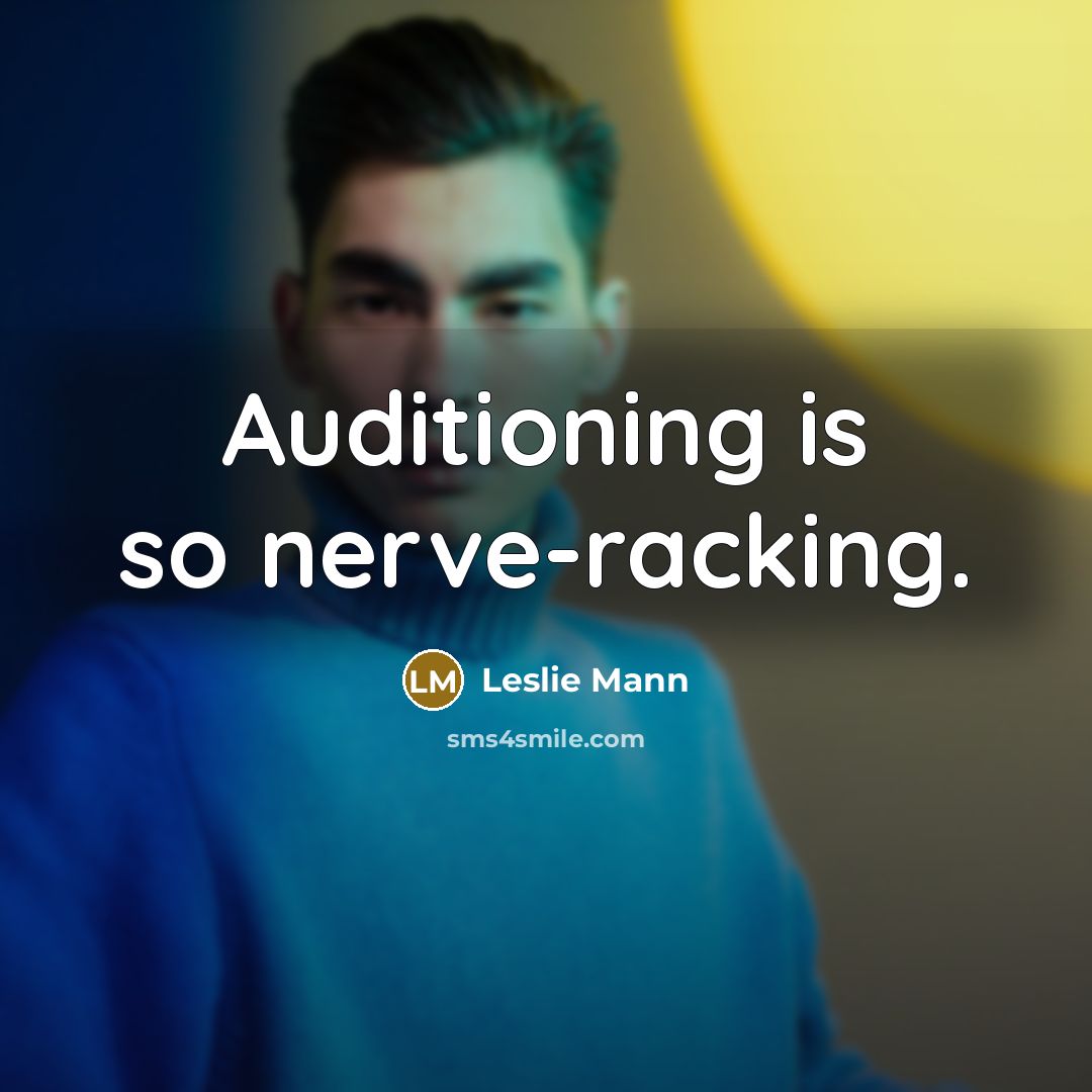 “Auditioning is so nerve-racking.” quote by Leslie Mann