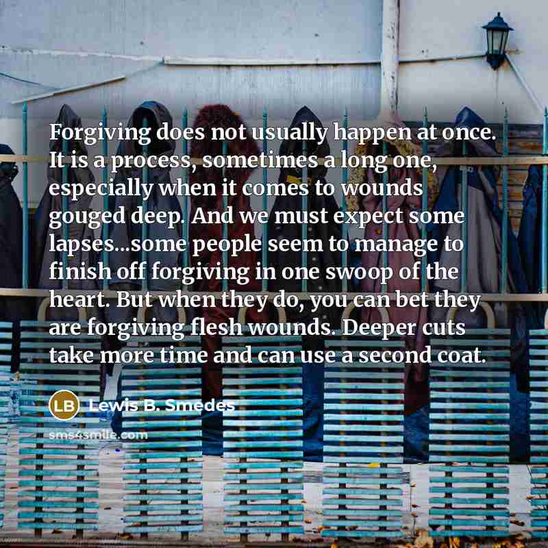 “Forgiving does not usually happen at once. It is a…” quote by Lewis B. Smedes