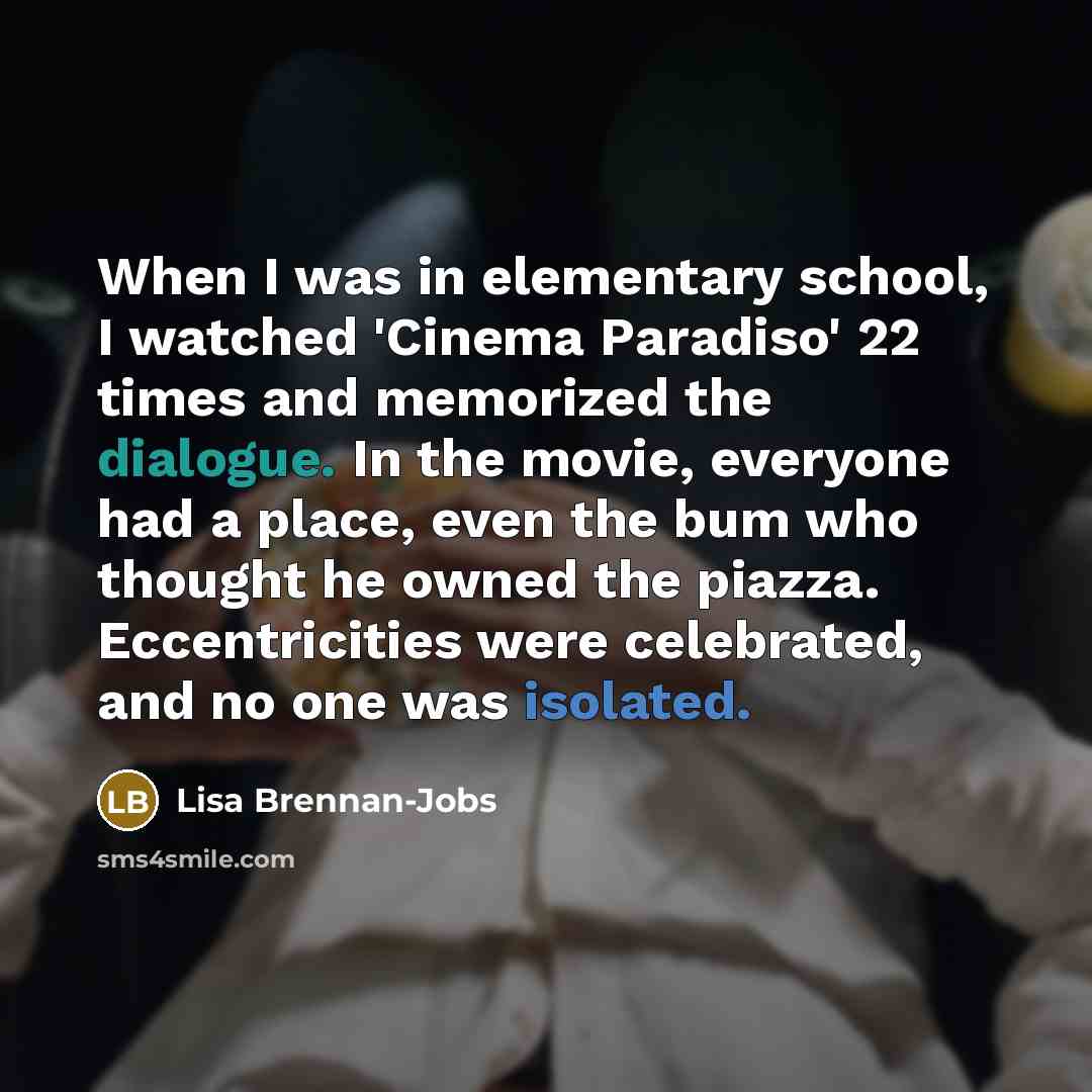 “When I was in elementary school, I watched 'Cinema Paradiso'…” quote by Lisa Brennan-Jobs