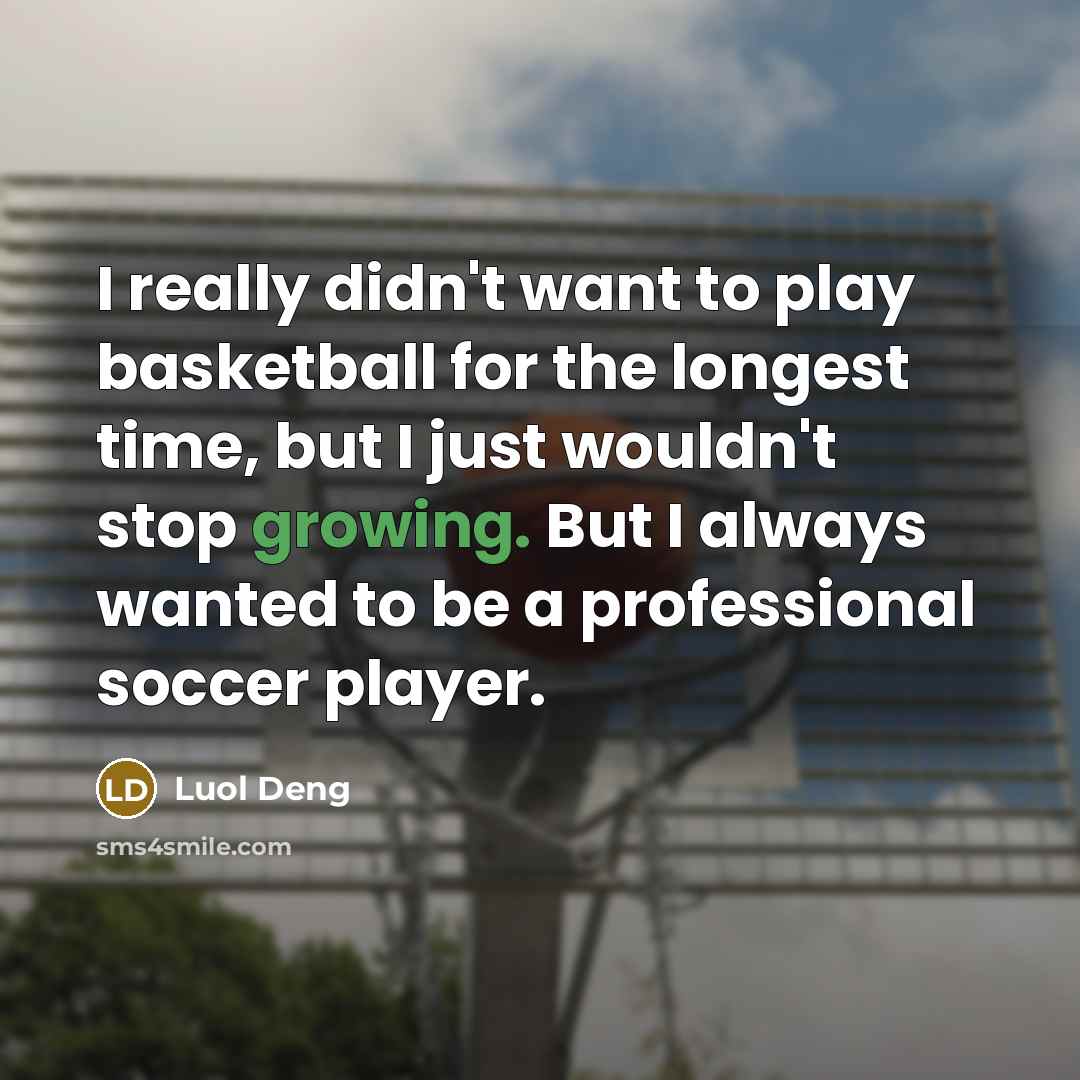 “I really didn't want to play basketball for the longest…” quote by Luol Deng