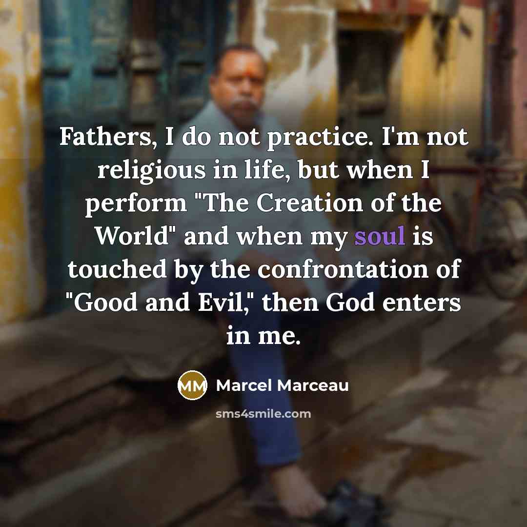 “Fathers, I do not practice. I'm not religious in life,…” quote by Marcel Marceau