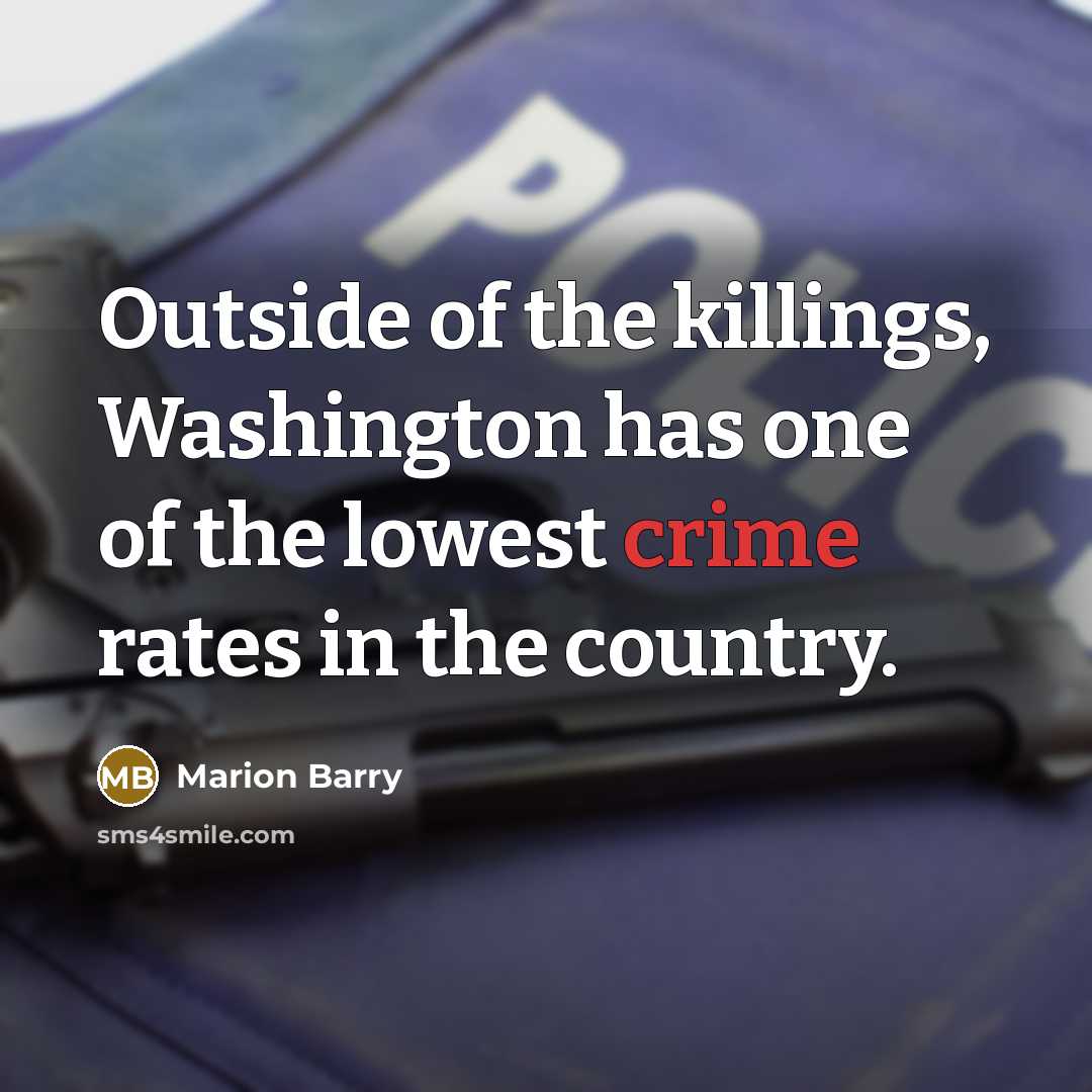 “Outside of the killings, Washington has one of the lowest…” quote by Marion Barry