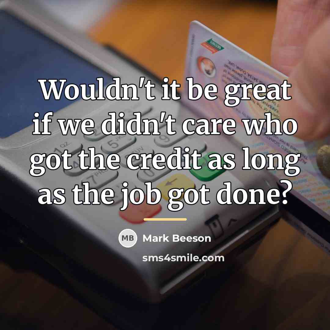 “Wouldn't it be great if we didn't care who got…” quote by Mark Beeson