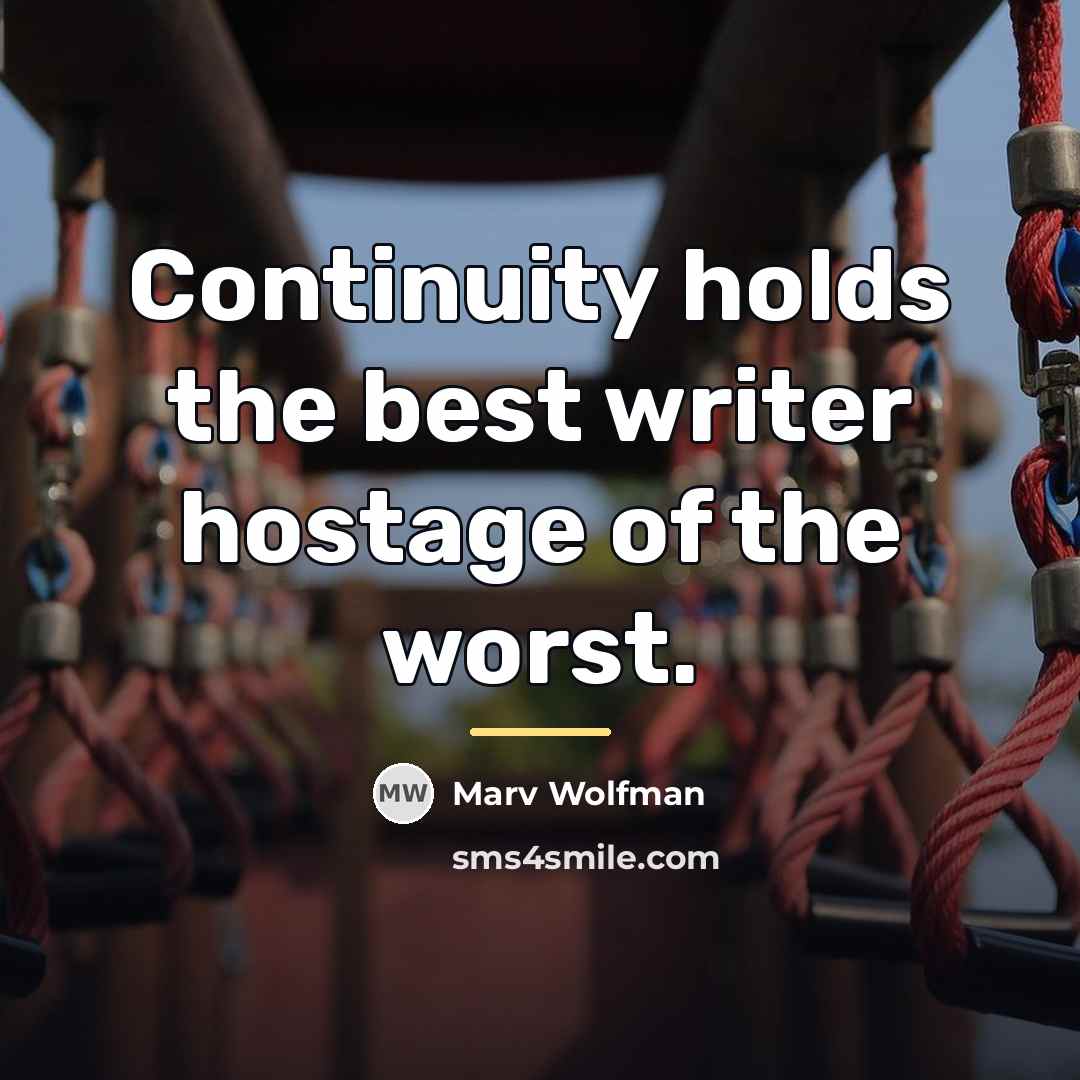“Continuity holds the best writer hostage of the worst.…” quote by Marv Wolfman